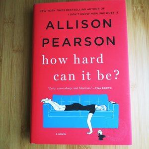 How Hard Can It Be by Allison Pearson